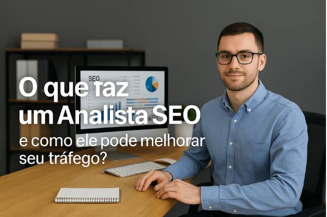Analista SEO O que faz e como ele pode melhorar seu tráfego